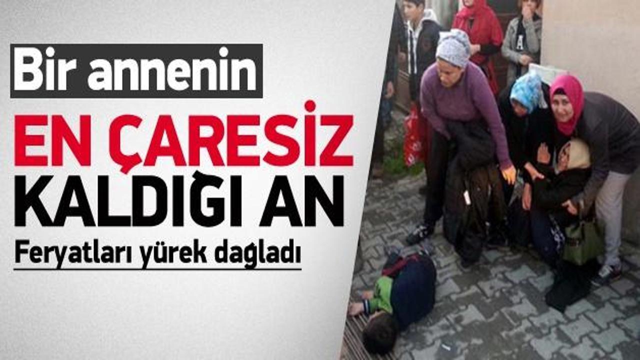 Bir annenin en &ccedil;aresiz kaldığı an- GALERİ