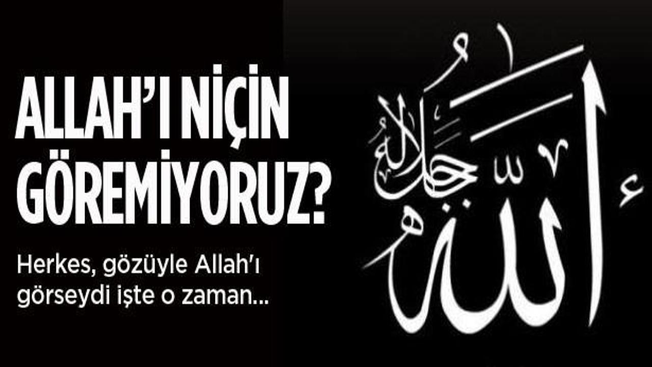 Bizi yaratan Allah'ı neden g&ouml;remiyoruz?
