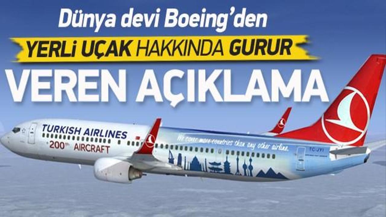 Boeing'den yerli uçak için gurur veren açıklama