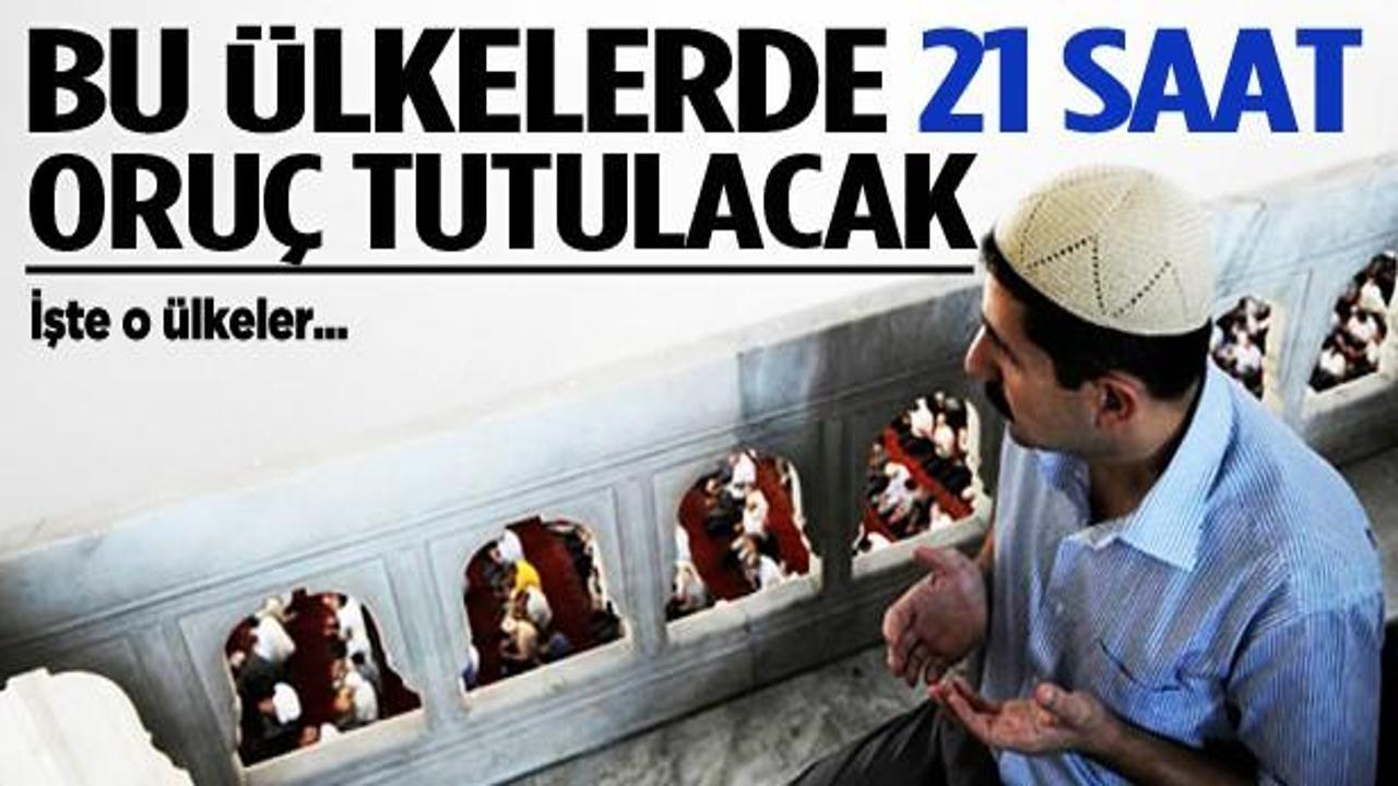Bu &uuml;lkelerde 21 saat oru&ccedil; tutulacak