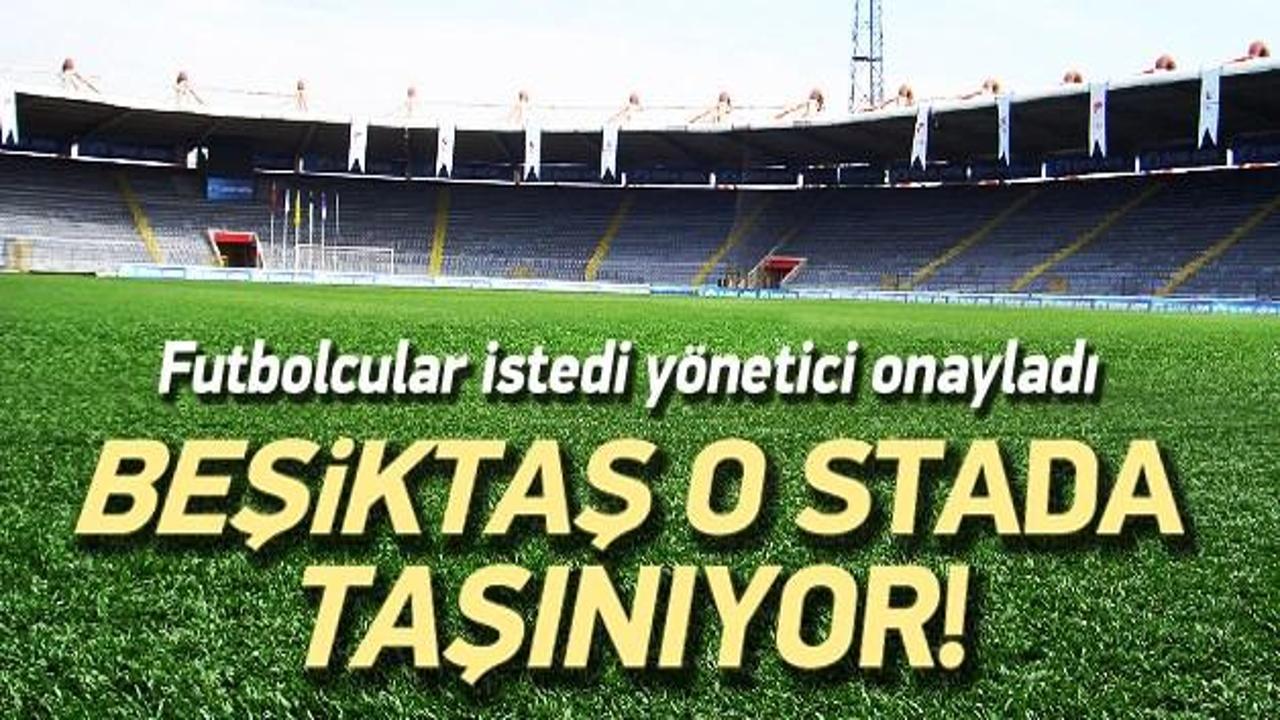 Sürpriz karar! Beşiktaş o stada taşınıyor!