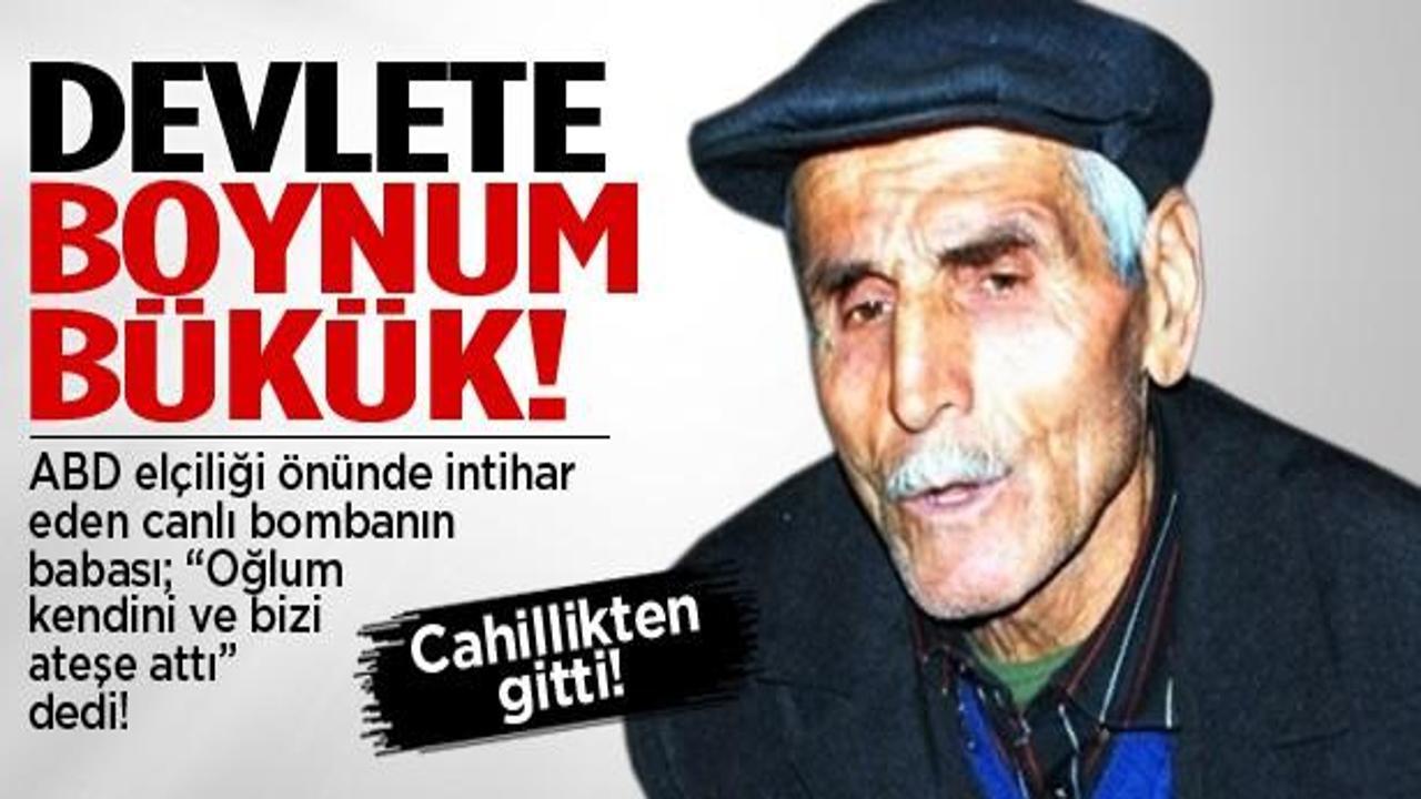Canlı bombanın babasının boynu bükük!