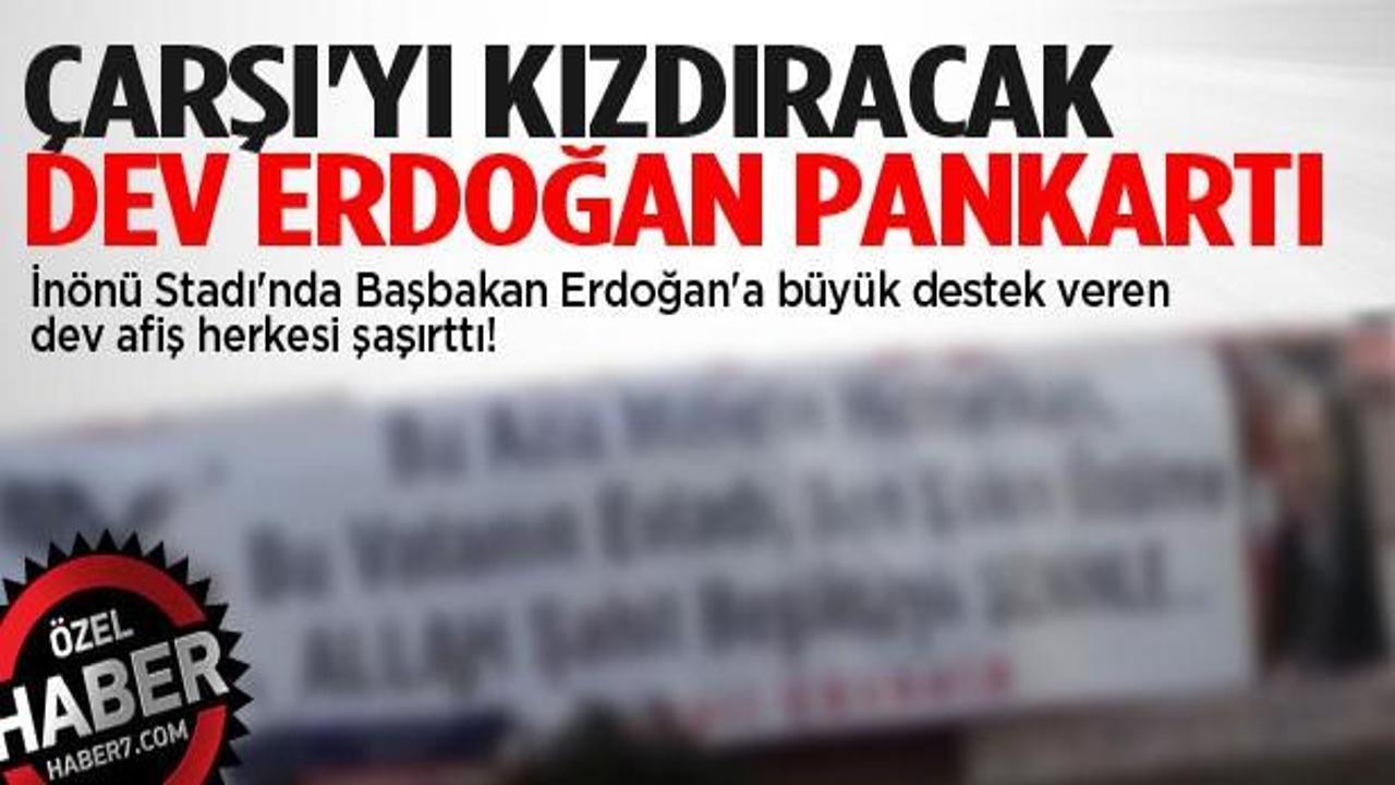 Çarşı'yı kızdıracak Başbakan Erdoğan pankartı