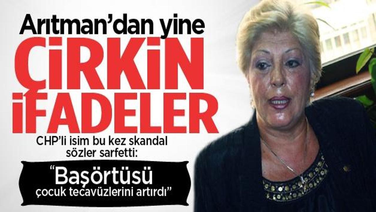 CHP'li Arıtman'dan skandal sözler!
