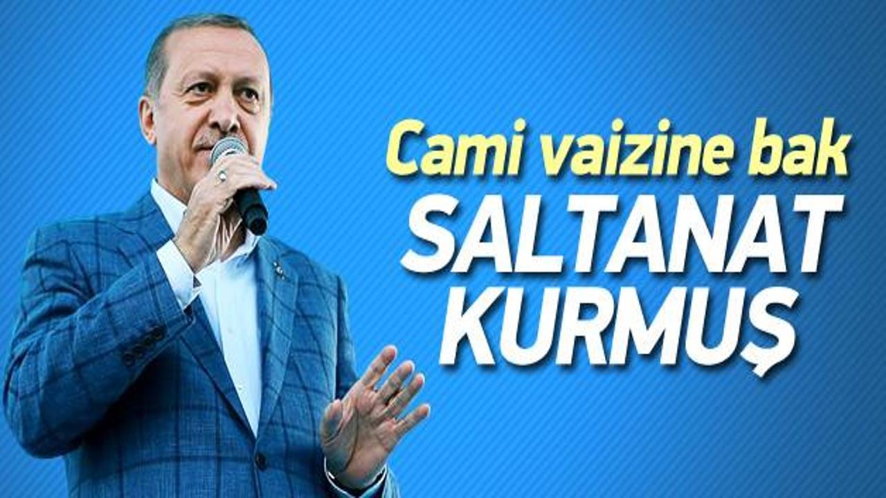 Cumhurbaşkanı Erdoğan: Cami vaizi saltanat kurmuş