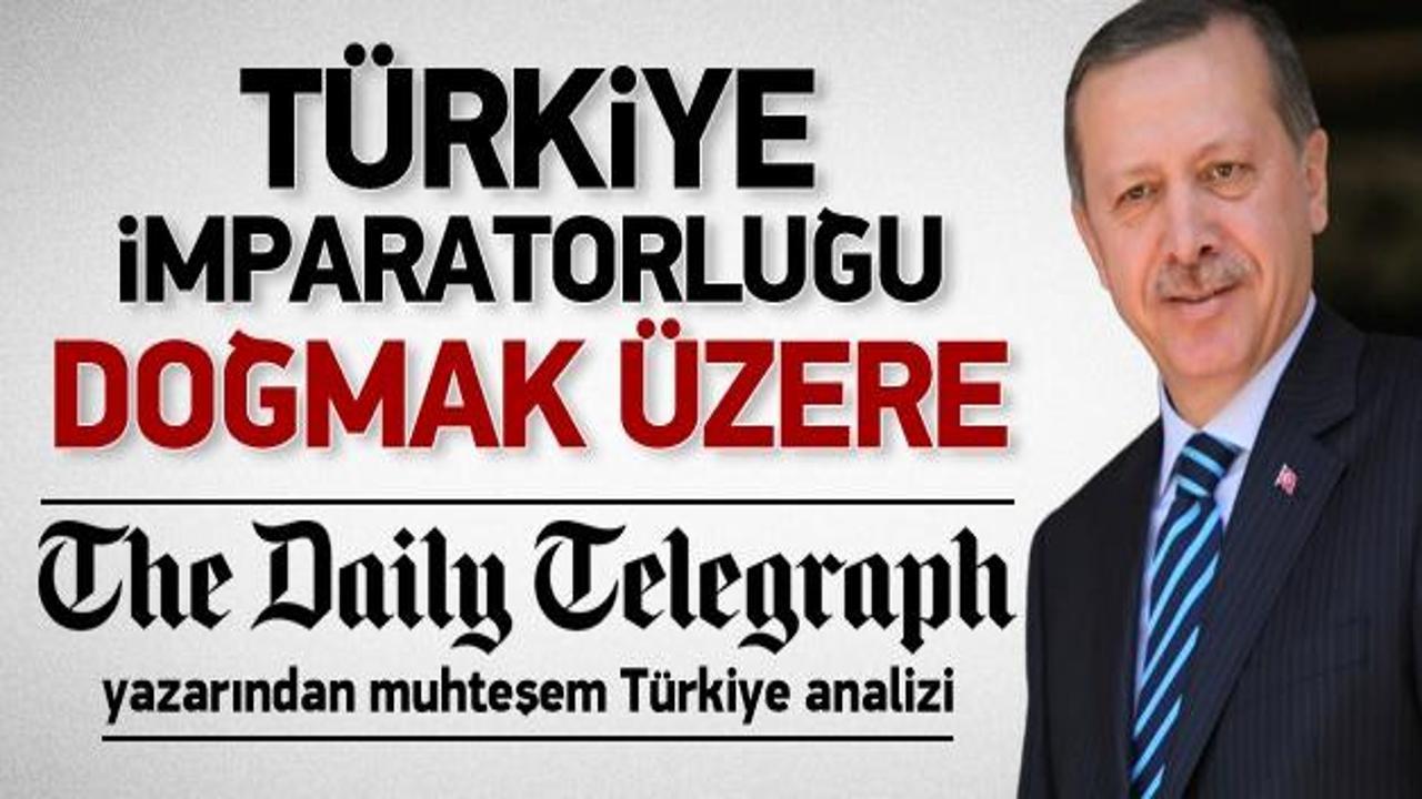Daily Telegraph: Türkiye İmparatorluğu geliyor