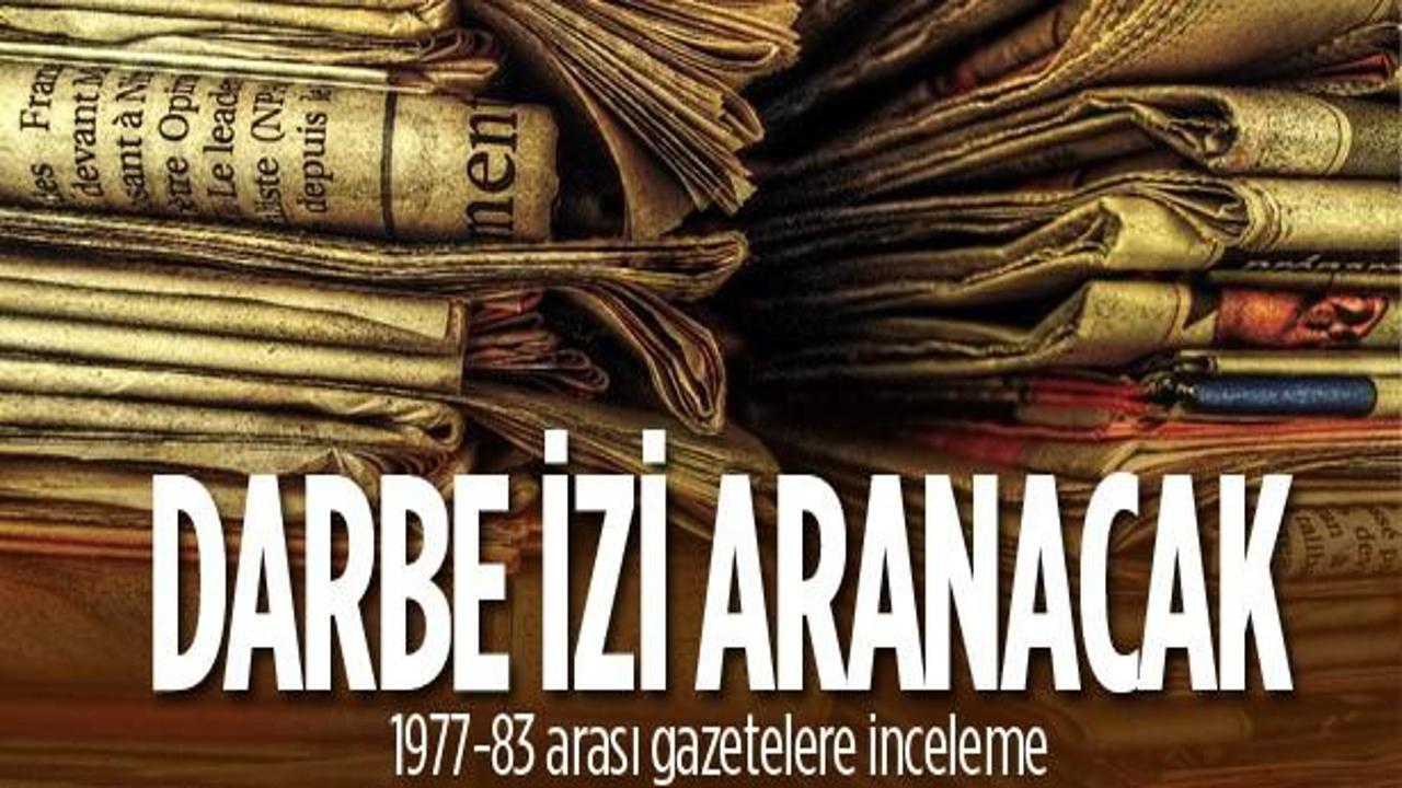 Darbe izi i&ccedil;in 6 yıllık gazeteler taranacak
