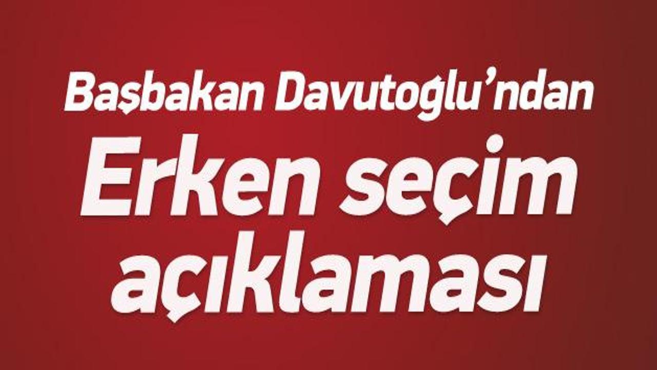 Davutoğlu'ndan erken seçim açıklaması
