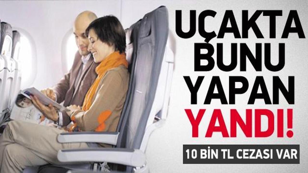 Dikkat! Uçakta bunu yapana ceza geliyor