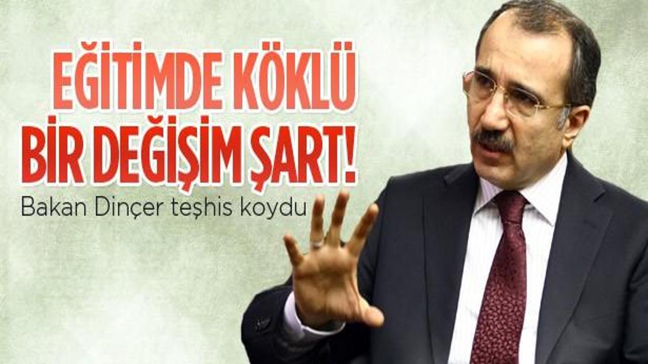 Dinçer: Eğitim köklü değişiklik şart