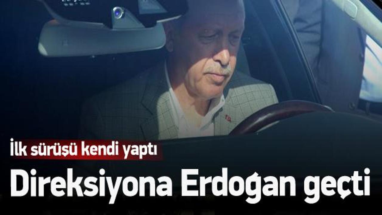 Direksiyona geçen Erdoğan ilk sürüşü kendisi yaptı