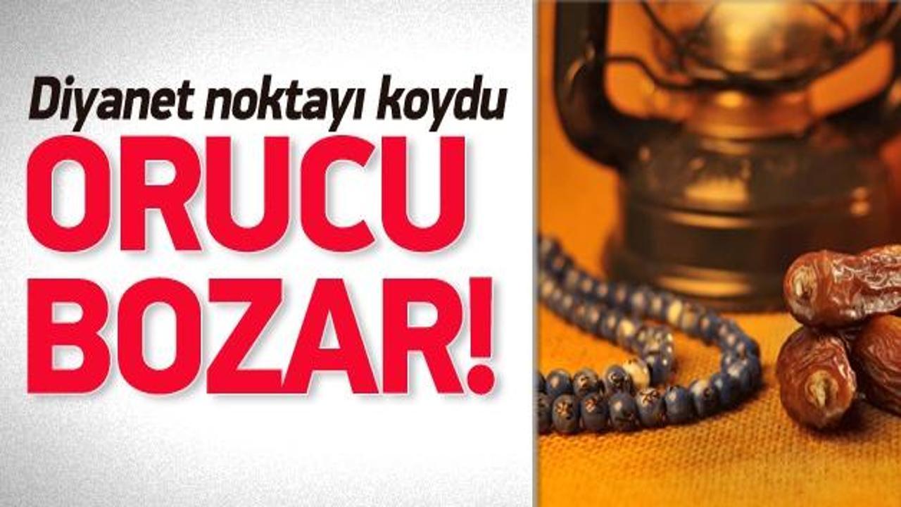 Diyanet a&ccedil;ıkladı! Orucu bozan ve bozmayan şeyler!