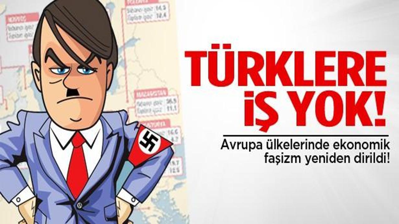 Ekonomik faşizm dirildi Türklere iş yok!