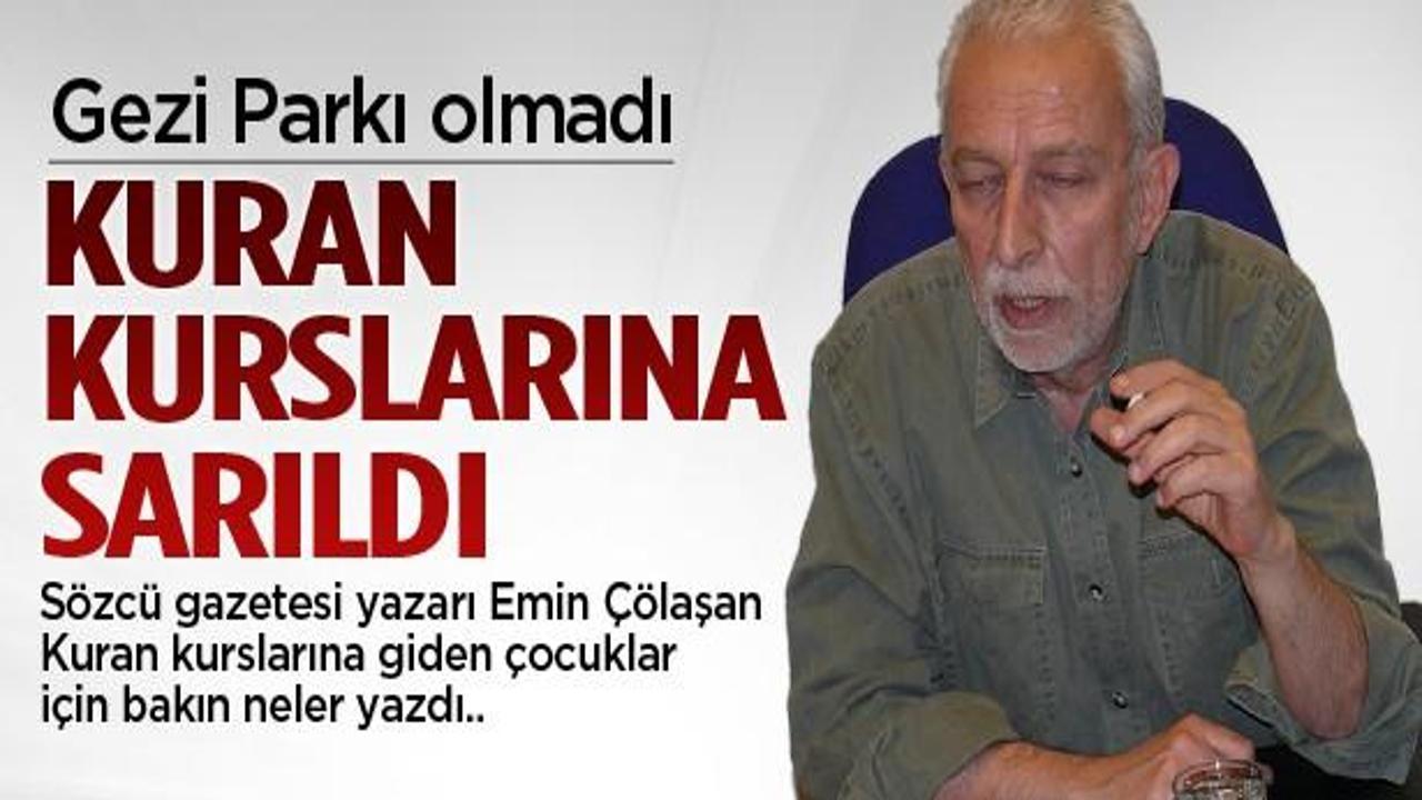 Emin Çölaşan'ın "Kur'an Kursu" rahatsızlığı