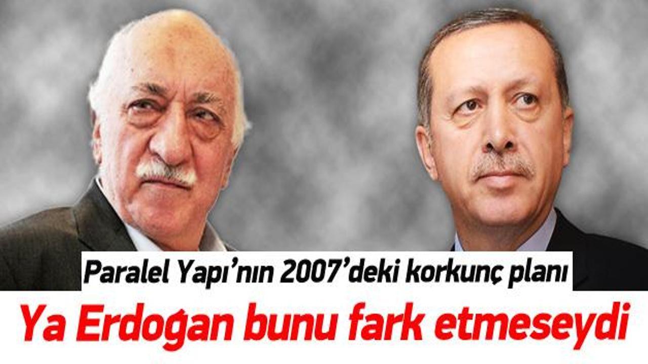 Erdoğan 2007'deki oyunu fark etmeseydi...