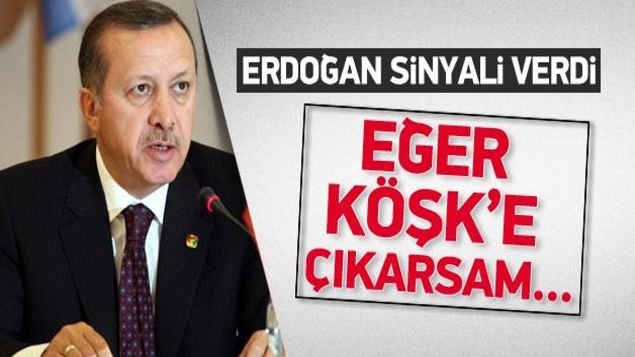 Erdoğan: "Eğer Köşk'e çıkarsam..."