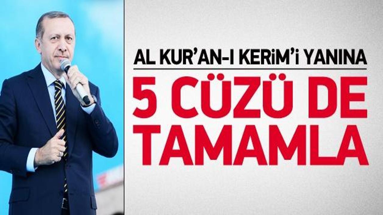 Erdoğan: Al Kur'an-ı yanına 5 cüzü de tamamla