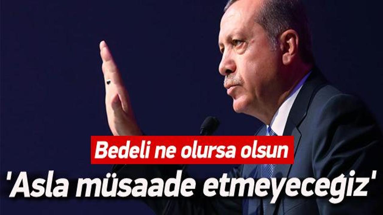 Erdoğan: Asla müsaade etmeyeceğiz