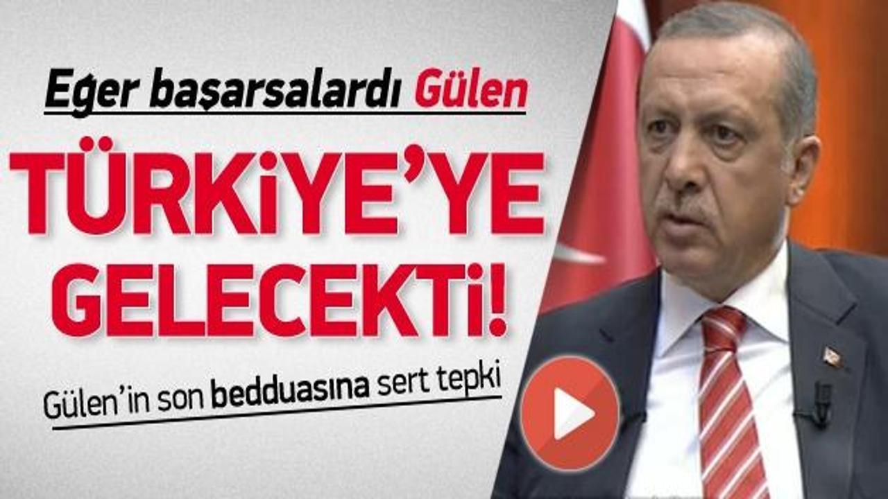 Erdoğan: Başarsalardı Gülen, Türkiye'ye gelecekti