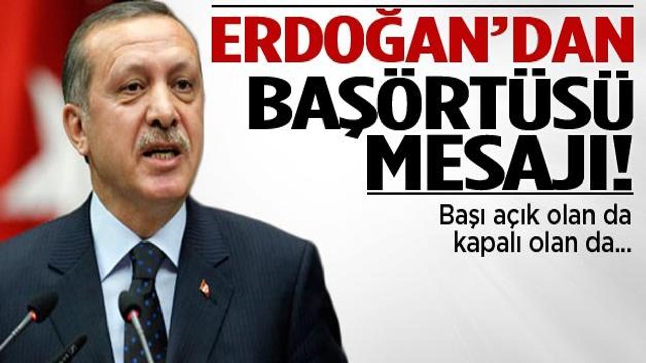 Erdoğan: Başı açık olan da kapalı olan da...