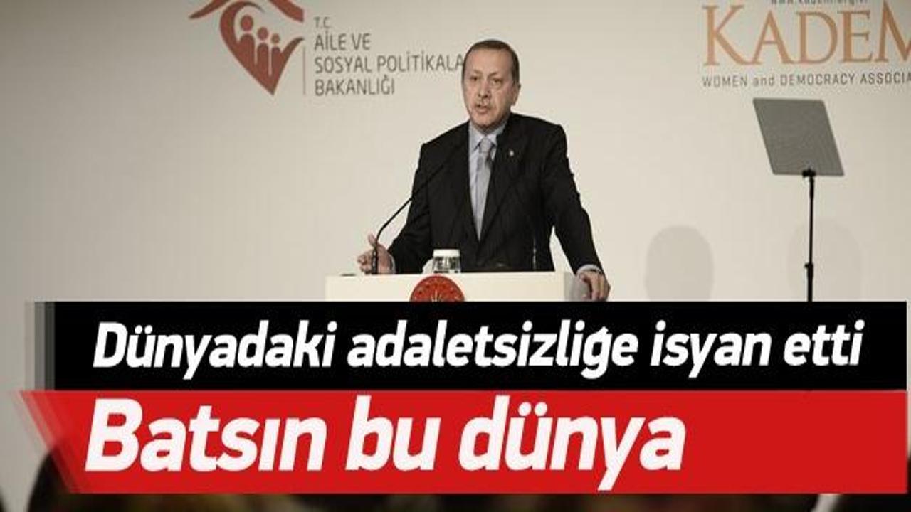 Erdoğan: Batsın bu dünya