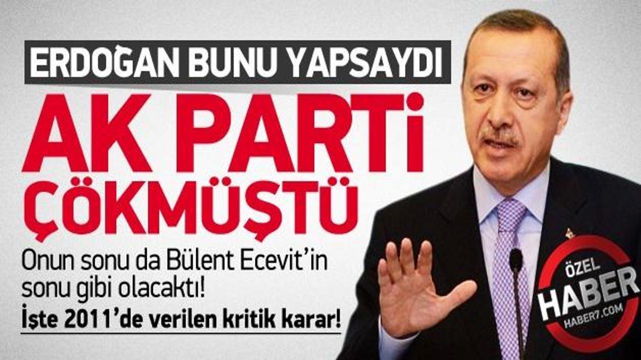 Erdoğan bunu yapsaydı AK Parti çökmüştü