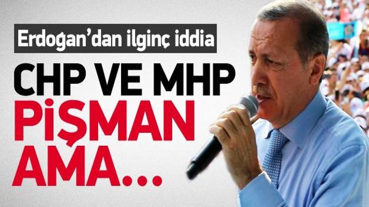 Erdoğan: CHP ve MHP şimdi pişman ama...