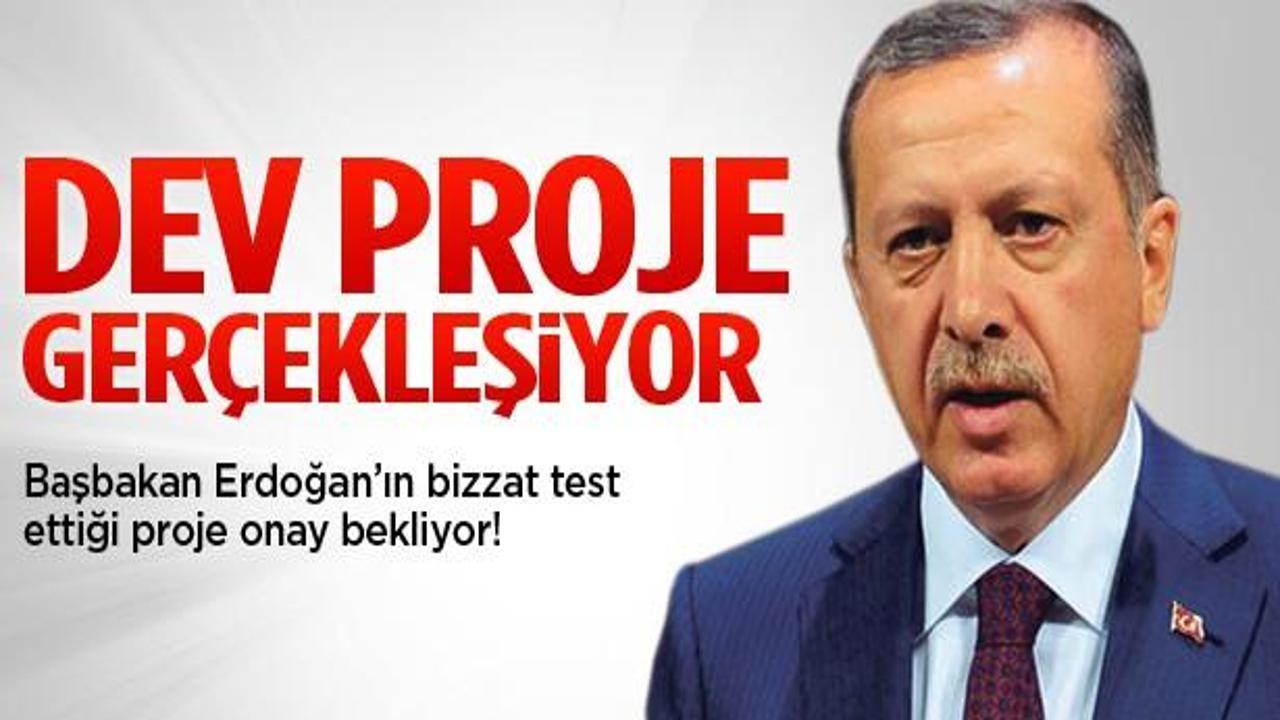 Erdoğan dev projeyi test etmiş bile!