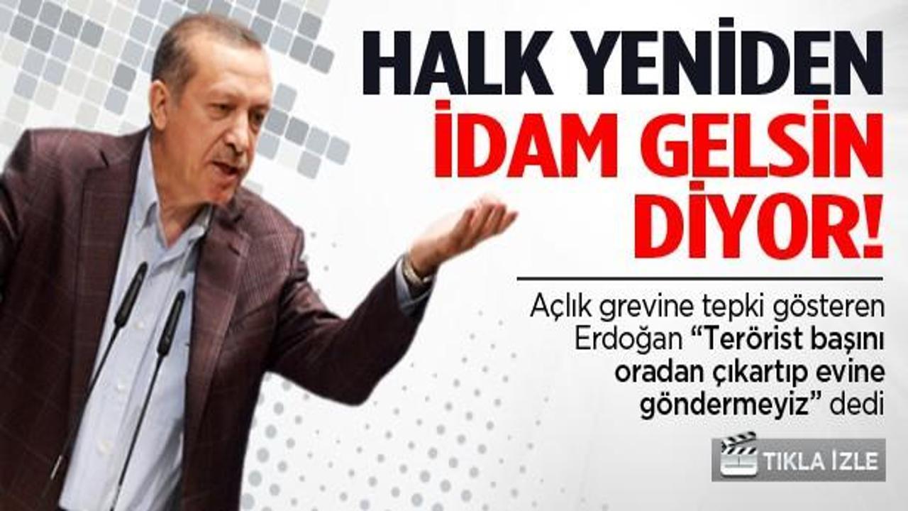 Erdoğan: Halk idam gelsin istiyor