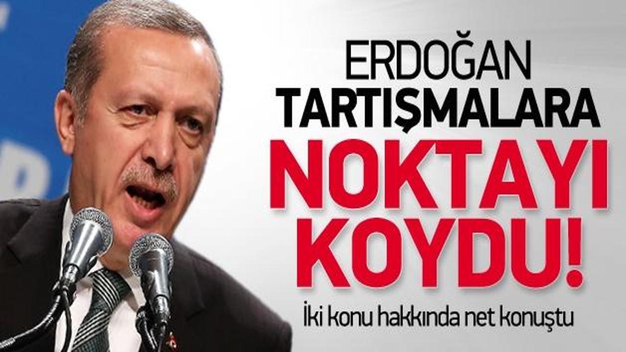 Erdoğan iki konuda tartışmalara noktayı koydu