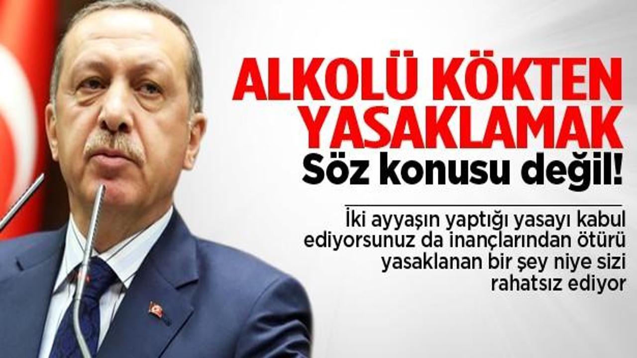 Erdoğan: Alkolü kökten yasaklamıyoruz!