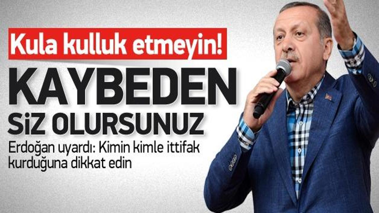 Erdoğan: Kula kulluk olmaz, Allah'a kul olun!