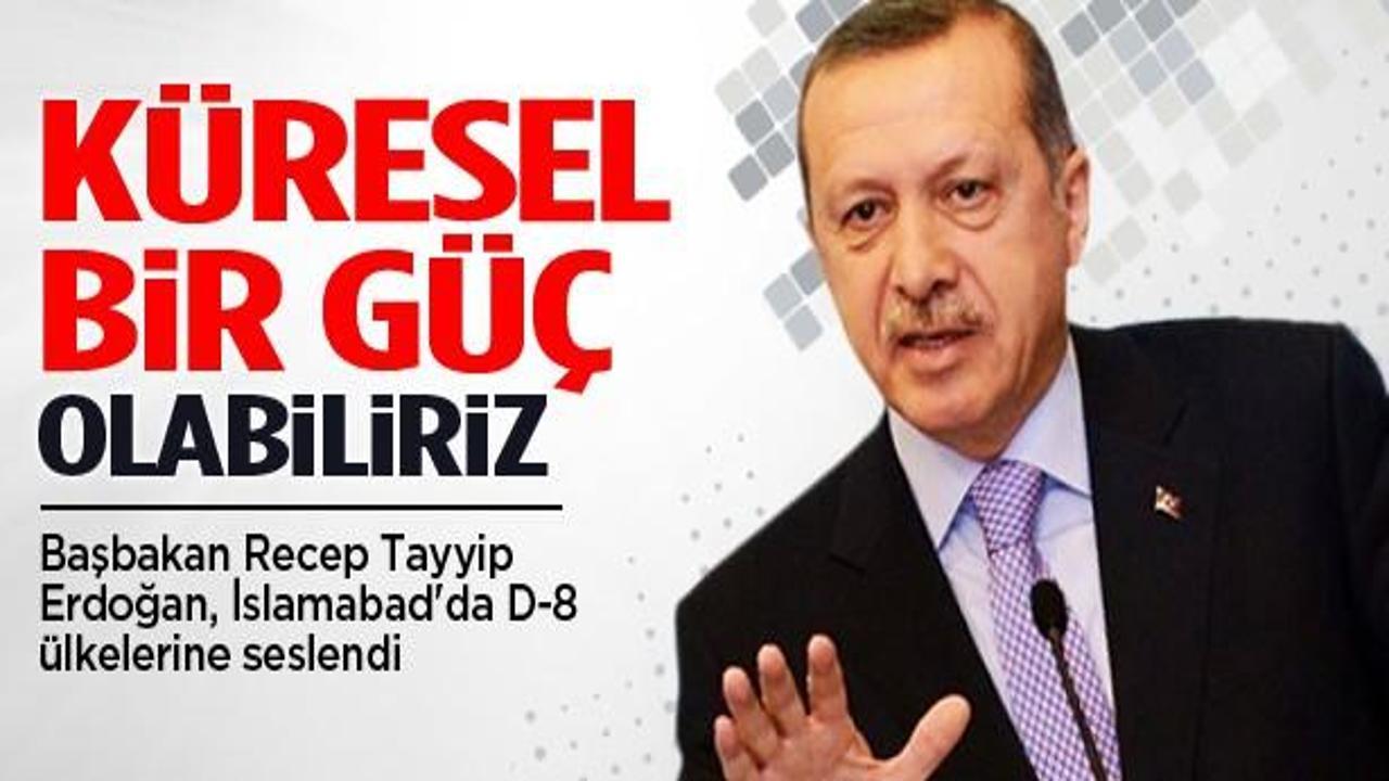 Erdoğan: Küresel bir güç olabiliriz