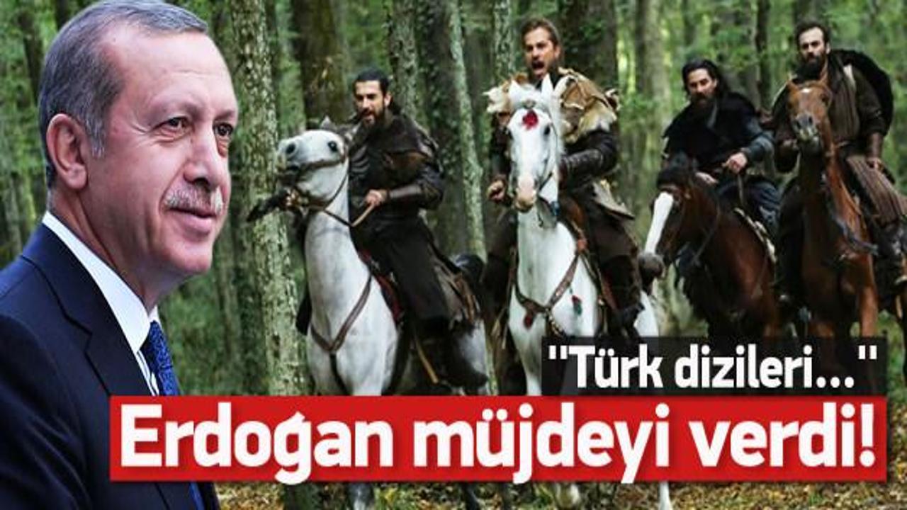 Erdoğan müjdeyi verdi! Türk dizileri...