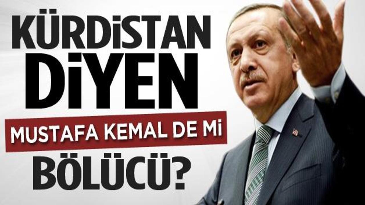Erdoğan: Mustafa Kemal de mi bölücüydü?