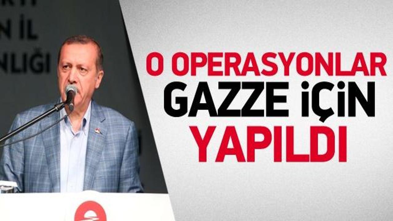 Erdoğan: O operasyonlar İsrail için yapıldı 