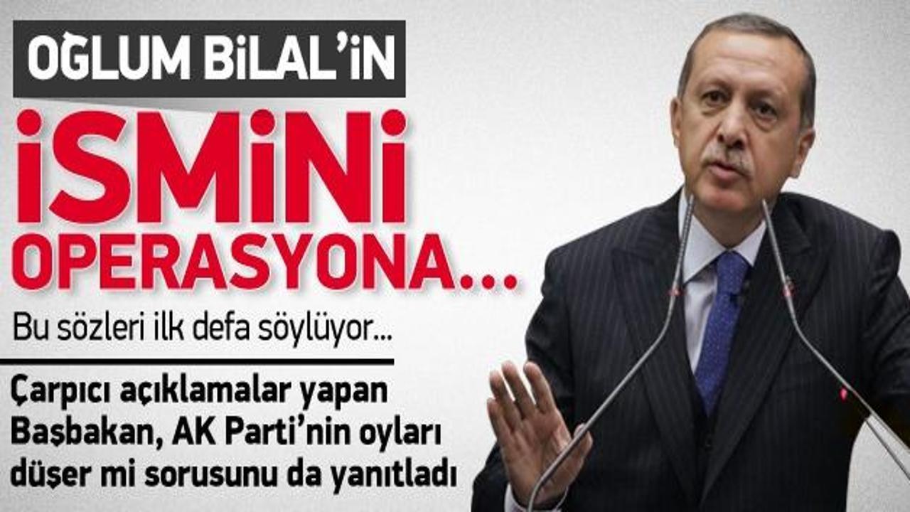 Erdoğan: Oğlum Bilal'in ismini operasyona...