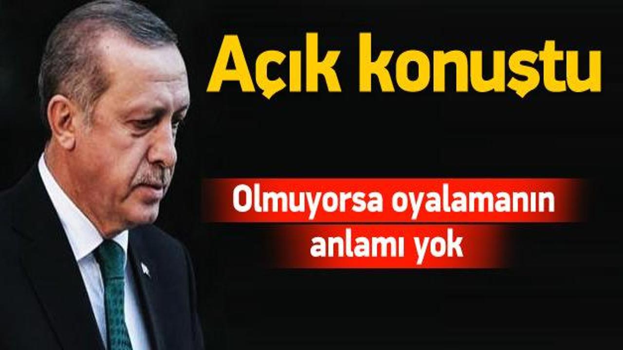 Erdoğan: Olmuyorsa milleti oyalamanın anlamı yok