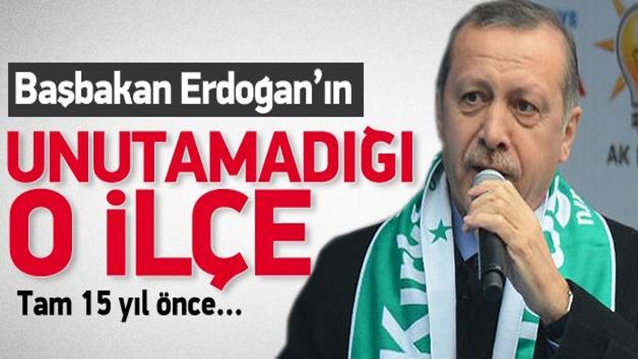 Başbakan Erdoğan'ın unutamadığı o ilçe