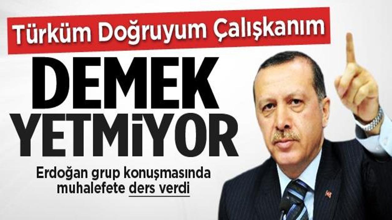 Erdoğan: Türk'üm doğruyum yetmiyor