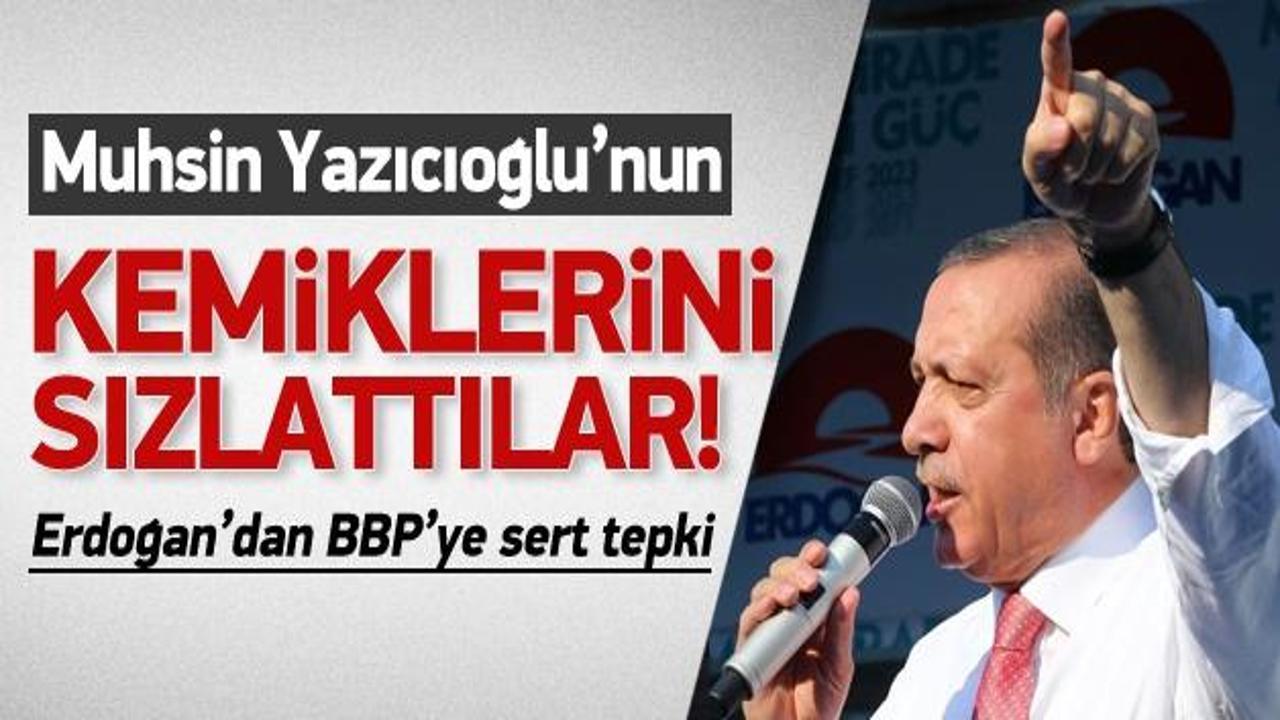 Erdoğan: Yazıcıoğlu'nun kemiklerini sızlattılar