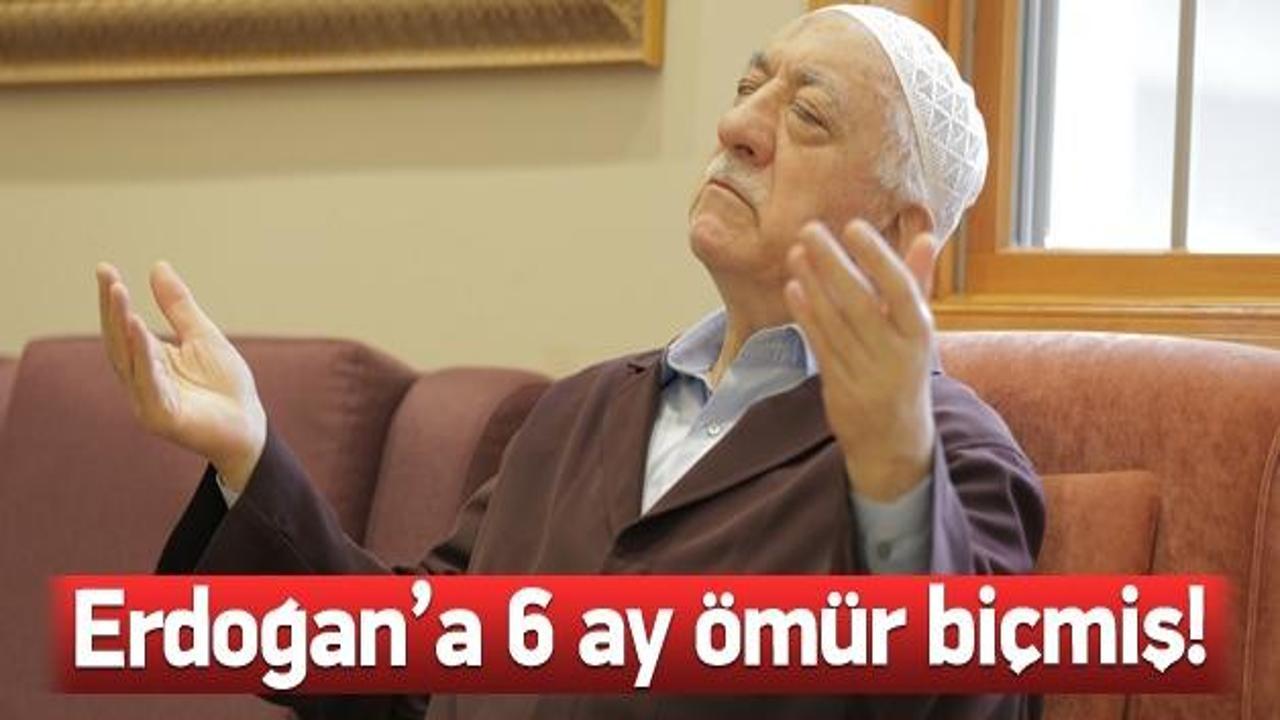 Erdoğan'a 6 ay ömür biçmiş!