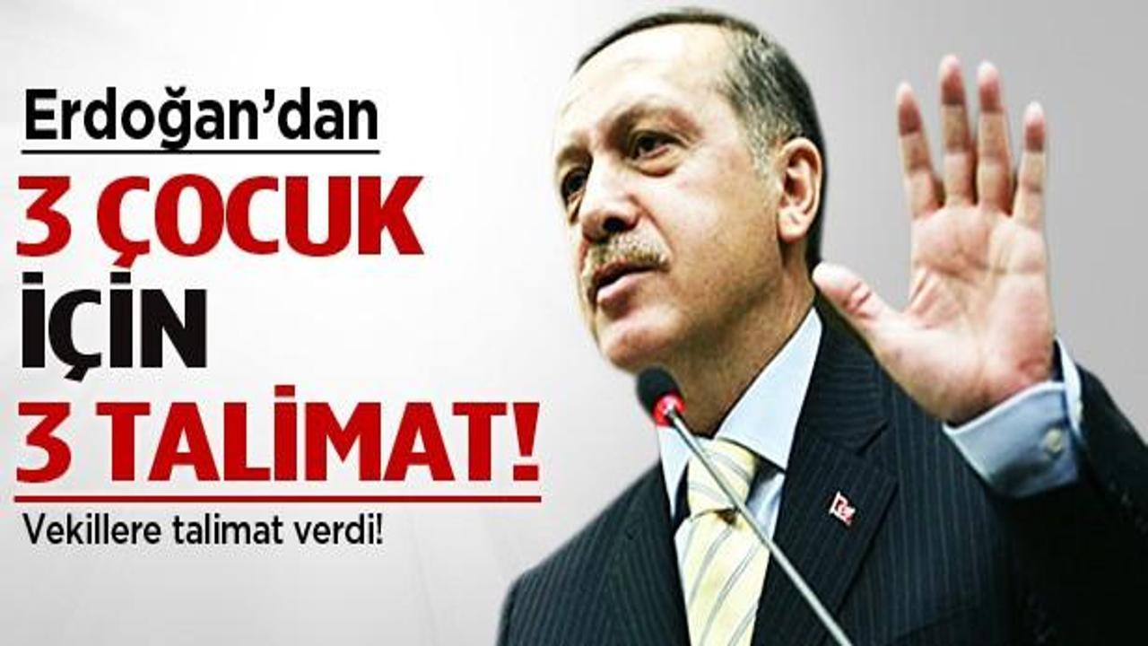 Erdoğan'dan 3 çocuk için vekillere 3 talimat