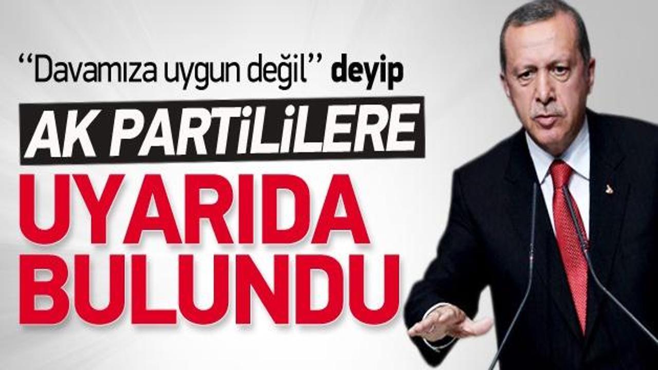 Erdoğan'dan AK Partililere uyarı