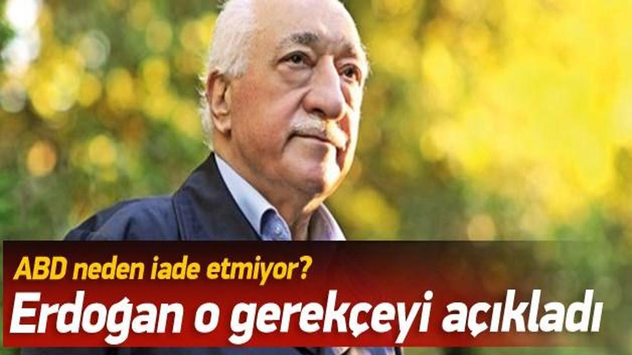 Erdoğan'dan Fethullah Gülen'in iadesi açıklaması