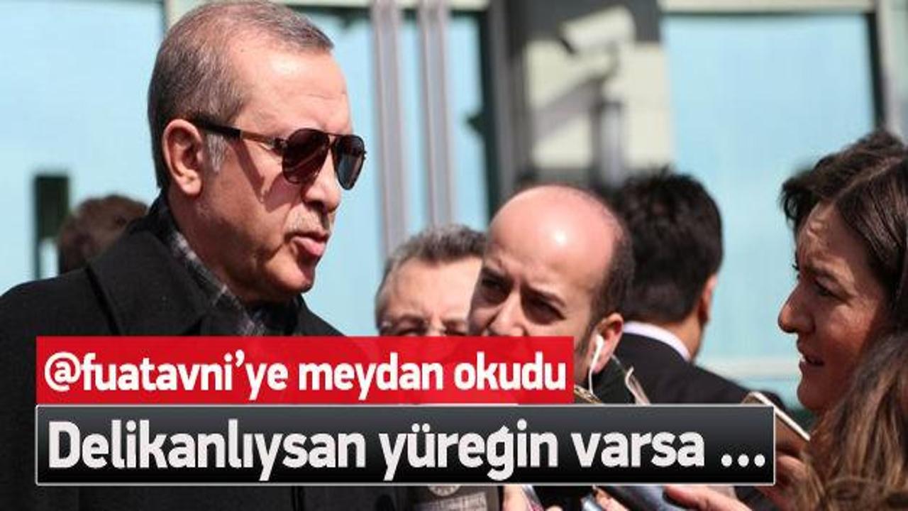 Erdoğan'dan Fuat Avni'ye: Delikanlıysan &ccedil;ık ortaya