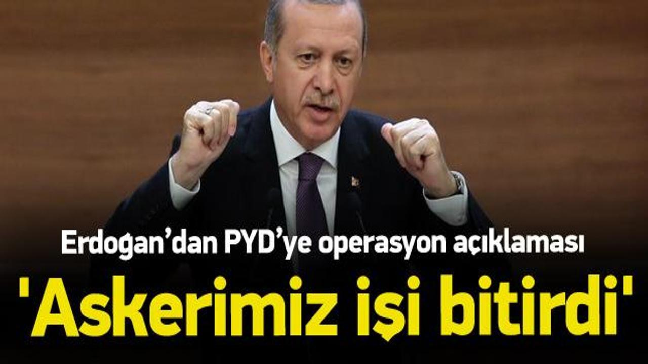 Erdoğan'dan PYD'ye operasyon açıklaması
