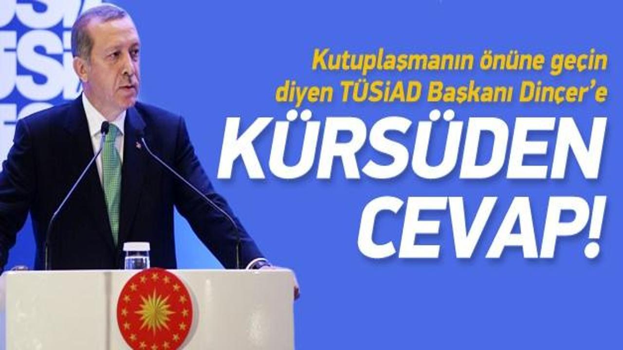 Erdoğan'dan TÜSİAD Başkanı'na cevap