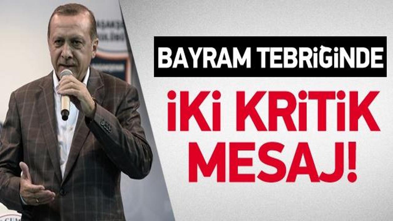 Erdoğan'ın bayram tebriğinde iki kritik mesaj
