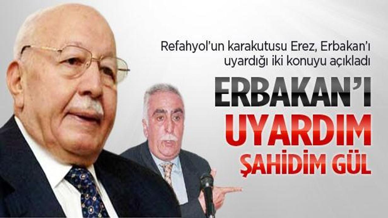 Erez'in Erbakan'ı uyardığı iki konu